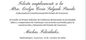 Felicitaciones a la Mtra. Evelyn Cecia Salgado Pineda, Gobernadora Constitucional por presentar su Primer Informe de Gobierno.